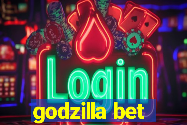 godzilla bet